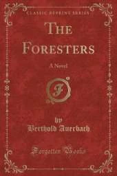 The Foresters: A Novel (Classic Reprint)