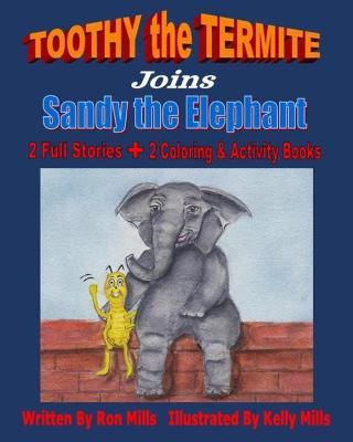 TOOTHY THE TERMITE Joins Sandy the Elephant: 2 Full Stories+ 2 Coloring & Activity Books