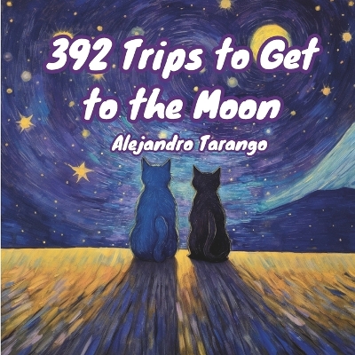 392 Trips to Get to the Moon: A Children's Illustrated Book