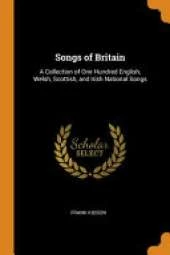 Songs of Britain: A Collection of One Hundred English, Welsh, Scottish, and Irish National Songs