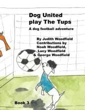 Dog United play the Tups: A Dog football team adventure