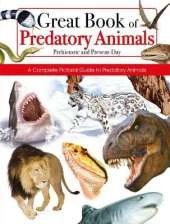 Great Book of Predatory Animals: Prehistoric and Present-Day