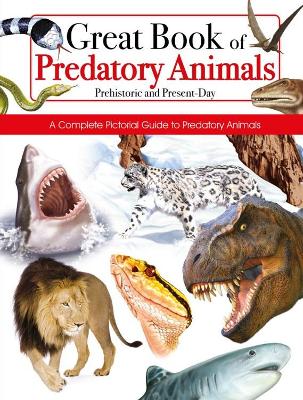 Great Book of Predatory Animals: Prehistoric and Present-Day