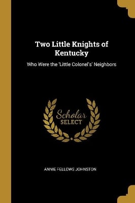 Two Little Knights of Kentucky: Who Were the 'Little Colonel's' Neighbors