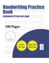 Handwriting Practice Book (Beginners 9 Lines Per Page): A Handwriting and Cursive Writing Book with 100 Pages of Extra Large 8.5 by 11.0 Inch Writing Practise Pages. This Book Has Guidelines for Practising Writing.