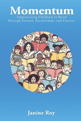 Momentum: Empowering Children to Read Through Passion, Partnerships and Practice