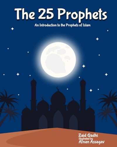 The 25 Prophets: An Introduction to the Prophets of Islam