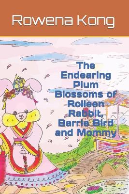 The Endearing Plum Blossoms of Rolleen Rabbit, Barrie Bird and Mommy