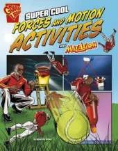 Max Axiom Science and Engineering Activities Super Cool Forces and Motion Activities with Max Axiom