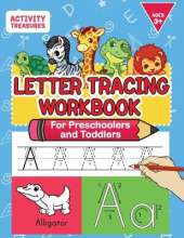 Letter Tracing Workbook For Preschoolers And Toddlers: A Fun ABC Practice Workbook To Learn The Alphabet For Preschoolers And Kindergarten Kids! Lots Of Writing Practice And Letter Tracing For Ages 3-5