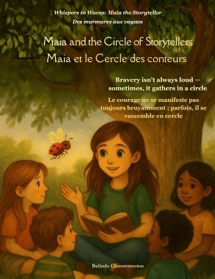 Maia and the Circle of Storytellers (An English - French Bilingual Adventure): One circle. Countless voices. And a girl who helps them shine