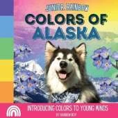 Junior Rainbow, Colors of Alaska: Introducing Colors to Young Minds