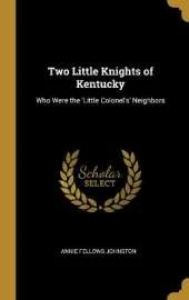 Two Little Knights of Kentucky: Who Were the 'Little Colonel's' Neighbors