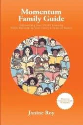 Momentum Family Guide: Empowering Your Child's Learning While Maintaining Your Sanity and Sense of Humor