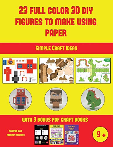 Simple Craft Ideas (23 Full Color 3D Figures to Make Using Paper): A great DIY paper craft gift for kids that offers hours of fun