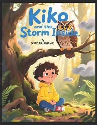 Kiko and the Storm Inside: A Calming Story for Kids to Manage Big Emotions with Breathing and Grounding