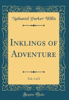 Inklings of Adventure, Vol. 1 of 2 (Classic Reprint)