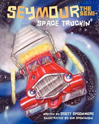 Seymour the Semi- Space Truckin'