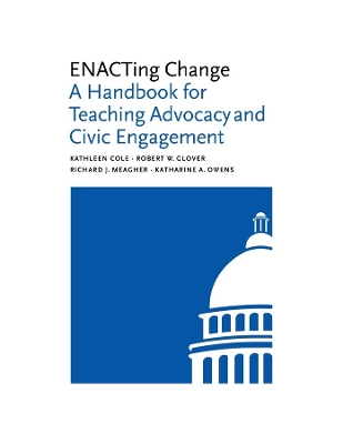 ENACTing Change: A Handbook for Teaching Advocacy and Civic Engagement