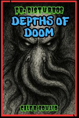 Dr.Disturbo's: Depths Of Doom