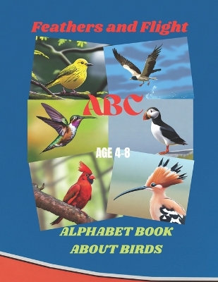 Feathers and Flight: Alphabet Book about Birds