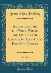 Salmagundi, or the Whim-Whams and Opinions of Launcelot Langstaff, Esq. And Others, Vol. 2 of 2 (Classic Reprint)