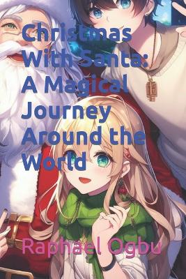 Christmas With Santa: A Magical Journey Around the World