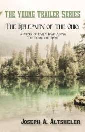 The Riflemen of the Ohio, a Story of Early Days Along the Beautiful River
