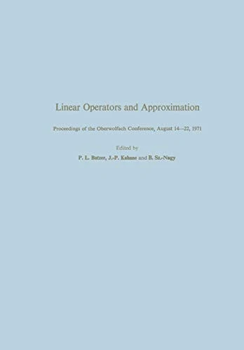 Linear Operators and Approximation / Lineare Operatoren und Approximation: Proceedings of the Conference held at the Oberwolfach Mathematical Research Institute, Black Forest, August 14-22, 1971 / Abhandlungen zur Tagung im Mathematischen Forschungsinstit