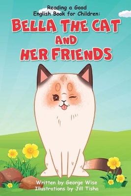 Reading a Good English Book for Children: Bella the Cat and Her Friends (A Book Present for Beginning Readers)