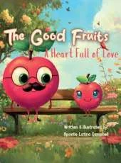 The Good Fruits: A Heart Full of Love