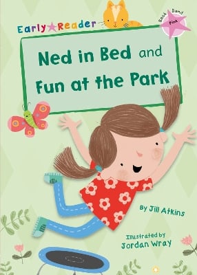 Ned in Bed and Fun at the Park: (Pink Early Reader)