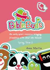 Bible Buds: An early years resource bringing friendship with God into blossom
