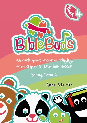 Bible Buds: An early years resource bringing friendship with God into blossom