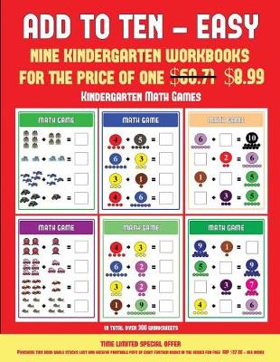 Kindergarten Math Games (Add to Ten - Easy): 30 Full Color Preschool/Kindergarten Addition Worksheets That Can Assist with Understanding of Math