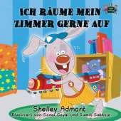 Ich Raume Mein Zimmer Gerne Auf: I Love to Keep My Room Clean (German Edition)