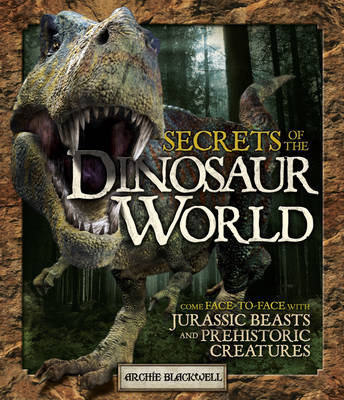 Secrets of the Dinosaur World: Jurassic Giants and Other Prehistoric Creatures