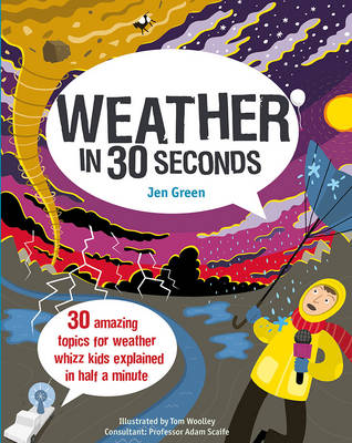 Weather in 30 Seconds: 30 amazing topics for weather whizz kids explained in half a minute