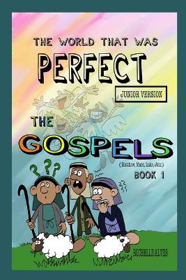 The World that was Perfect: The gospels: part 1