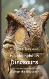 It's Time to Learn about Euoplocephalus Dinosaurs