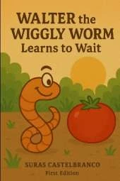 Walter the Wiggly Worm Learns to Wait