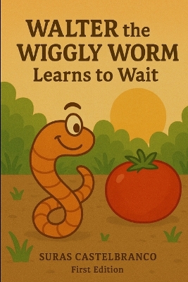Walter the Wiggly Worm Learns to Wait