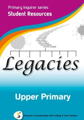 Primary Inquirer series: Legacies Upper Primary Student CD: Pearson in partnership with Putting it into Practice