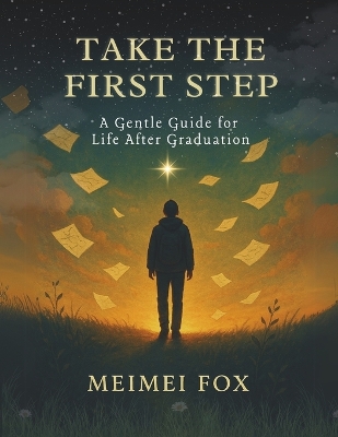 Take the First Step: A Gentle Guide for Life After Graduation
