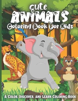 Cute Animals Coloring Book: Super Fun Coloring Pages of Animals That All Children Love!