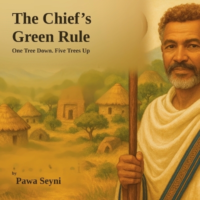 The Chief's Green Rule: A Story of Trees, Water, and Wisdom