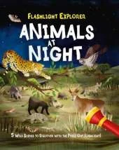 Flashlight Explorer: Animals at Night: 5 Wild Scenes to Discover with the Press-Out Flashlight