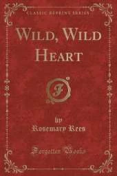 Wild, Wild Heart (Classic Reprint)