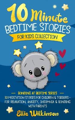 10-Minute Bedtime Stories For Kids Collection: 30 Meditation Stories For Children & Toddlers - For Relaxation, Anxiety, Insomnia & Bonding With Parents