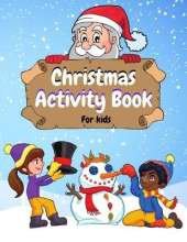 Christmas Activity Book for Kids: Mazes, Coloring Pages, Word Search, Find Differences, Shadow Matching and More! For girls and boys Ages 4-8